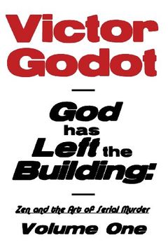 portada God Has Left the Building - Zen and the Art of Serial Murder - Volume One