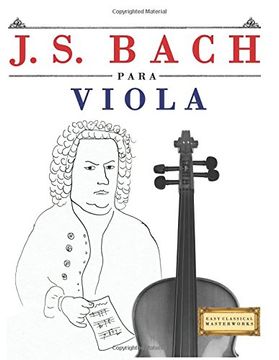 portada J. S. Bach Para Viola: 10 Piezas Fáciles Para Viola Libro Para Principiantes (in Spanish)
