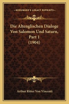 portada Die Altenglischen Dialoge Von Salomon Und Saturn, Part 1 (1904) (in German)
