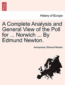 portada a complete analysis and general view of the poll for ... norwich ... by edmund newton. (in English)