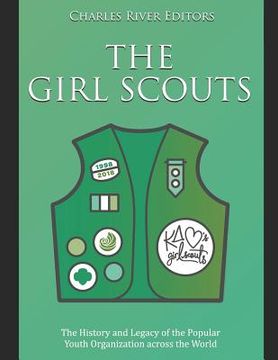 portada The Girl Scouts: The History and Legacy of the Popular Youth Organization across the World (en Inglés)
