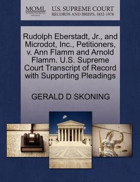 portada rudolph eberstadt, jr., and microdot, inc., petitioners, v. ann flamm and arnold flamm. u.s. supreme court transcript of record with supporting pleadi