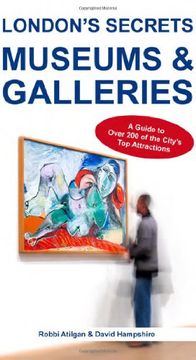 portada London's Secrets: Museums & Galleries: A Guide to Over 200 of the City's Top Attractions (en Inglés)