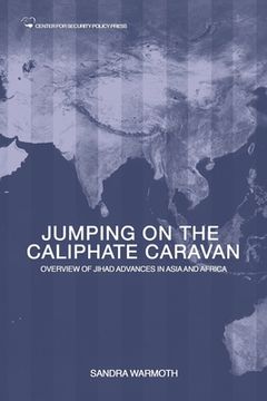 portada Jumping on the Caliphate Caravan: Overview of the Jihadi Bandwagon Effect Traversing Asia and Africa (en Inglés)
