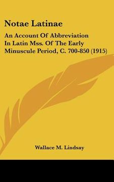 portada notae latinae: an account of abbreviation in latin mss. of the early minuscule period, c. 700-850 (1915) (in English)