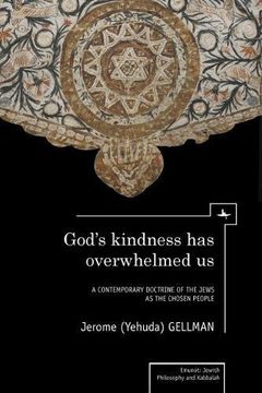 portada God's Kindness has Overwhelmed us: A Contemporary Doctrine of the Jews as the Chosen People (Emunot: Jewish Philosophy and Kabbalah) (en Inglés)