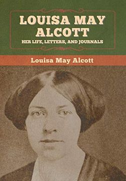 portada Louisa may Alcott: Her Life, Letters, and Journals (in English)