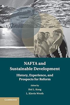 portada Nafta and Sustainable Development: History, Experience, and Prospects for Reform (Treaty Implementation for Sustainable Development) 