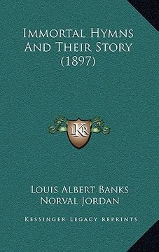portada immortal hymns and their story (1897) (in English)