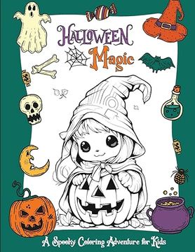 portada Halloween Magic: A Spooky Coloring Adventure for Kids With Creepy Halloween Monsters - Collection of Fun, Original & Unique Halloween Illustrations for Coloring (en Inglés)