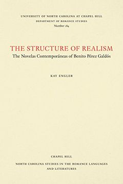 portada The Structure of Realism: The Novelas Contemporáneas of Benito Pérez Galdós (North Carolina Studies in the Romance Languages and Literatures) (in English)