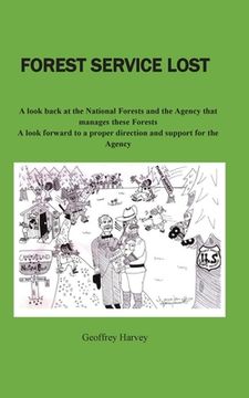 portada Forest Service Lost: A look back at the National Forest and the Agency that manages these Forests (en Inglés)