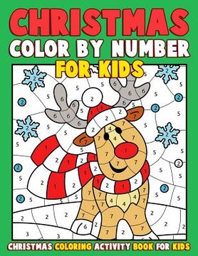 portada Christmas Color by Number for Kids: Christmas Coloring Activity Book for Kids: A Childrens Holiday Coloring Book with Large Pages (kids coloring books (en Inglés)
