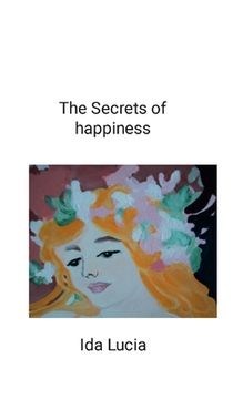 portada The Secrets of happiness: includes Give a meaning to your life