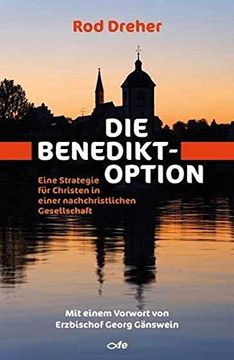 portada Die Benedikt-Option: Eine Strategie für Christen in Einer Nachchristlichen Gesellschaft (in German)