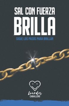 portada Sal Con Fuerza, Brilla: Sigue Los Pasos Para Brillar