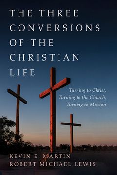 portada The Three Conversions of the Christian Life (in English)