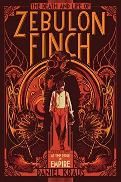 portada The Death and Life of Zebulon Finch, Volume One: At the Edge of Empire