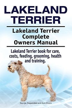 portada Lakeland Terrier. Lakeland Terrier Complete Owners Manual. Lakeland Terrier Book for Care, Costs, Feeding, Grooming, Health and Training. 