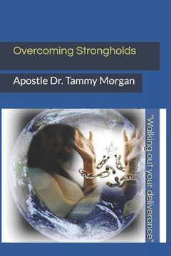portada Overcoming Strongholds: Walking out your deliverance (en Inglés)
