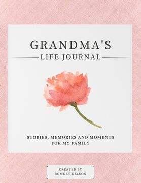 portada Grandma's Life Journal: Stories, Memories and Moments for My Family A Guided Memory Journal to Share Grandma's Life 