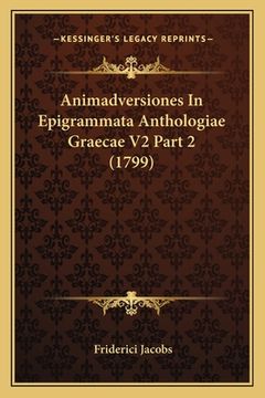 portada Animadversiones In Epigrammata Anthologiae Graecae V2 Part 2 (1799) (en Latin)