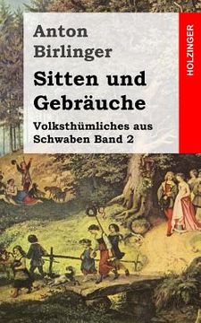 portada Sitten und Gebräuche: Volksthümliches aus Schwaben Band 2 (en Alemán)