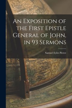 portada An Exposition of the First Epistle General of John, in 93 Sermons (en Inglés)