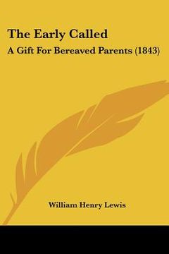 portada the early called: a gift for bereaved parents (1843) (en Inglés)