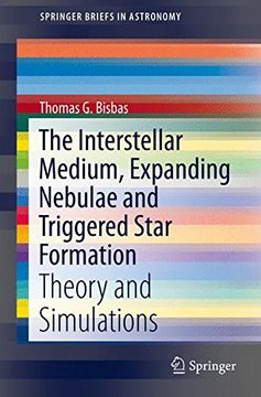 portada The Interstellar Medium, Expanding Nebulae and Triggered Star Formation: Theory and Simulations (Springerbriefs in Astronomy) (en Inglés)