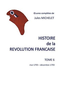 portada Histoire de la Révolution Française: Tome 6 mai 1793-Décembre 1793 (Histoire de la Revolution Francaise (6)) (en Francés)