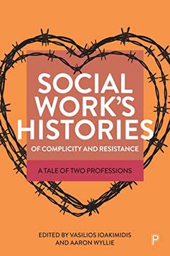 portada Social Work’S Histories of Complicity and Resistance: A Tale of two Professions (in English)