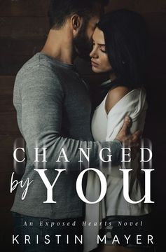 portada Changed By You: An Exposed Hearts Novel (en Inglés)