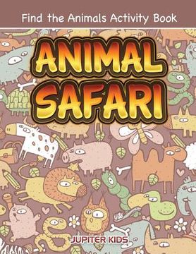 portada Animal Safari: Find the Animals Activity Book (en Inglés)