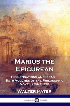portada Marius the Epicurean: His Sensations and Ideas - Both Volumes of the Philosophic Novel, Complete (in English)