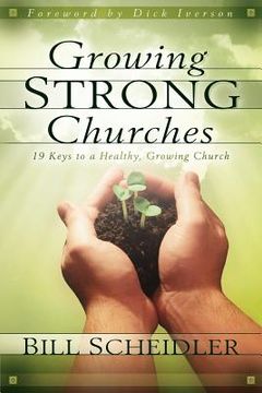 portada growing strong churches: 19 keys to a healthy, growing church (in English)