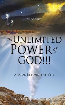 portada The Unlimited Power of GOD!!!: A Look Beyond the Veil (en Inglés)