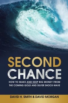 portada Second Chance: How to Make and Keep Big Money from the Coming Gold and Silver Shock-Wave