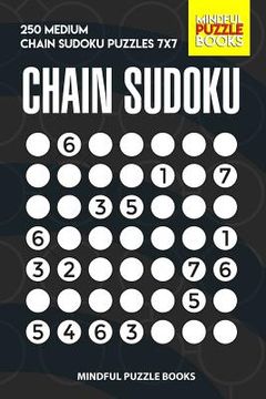 portada Chain Sudoku: 250 Medium Chain Sudoku Puzzles 7x7