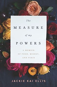portada The Measure of my Powers: A Memoir of Food, Misery, and Paris (en Inglés)