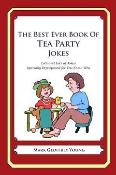 portada The Best Ever Book of Tea Party Jokes: Lots and Lots of Jokes Specially Repurposed for You-Know-Who (en Inglés)