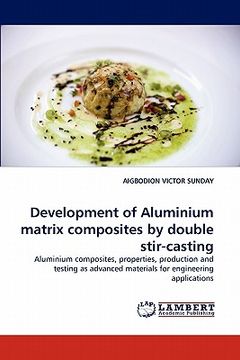 portada development of aluminium matrix composites by double stir-casting (en Inglés)