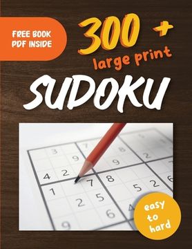 portada 300+ Large Print Sudoku Puzzles Easy to Hard: Suduko Puzzle Books For Adults With Easy, Medium & Hard Difficulty Levels And Solutions