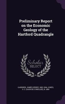 portada Preliminary Report on the Economic Geology of the Hartford Quadrangle (en Inglés)