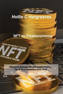 portada NFT vs Cryptocurrency: Difference Between Nft and Cryptocurrency, The 10 Most Expensive Ever Sold (en Inglés)