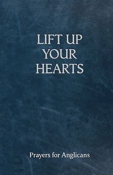 portada lift up your hearts - a pray book for anglicans (en Inglés)