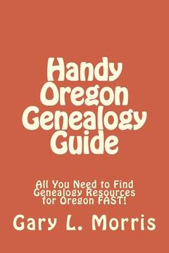 portada Handy Oregon Genealogy Guide: All You Need to Find Genealogy Resources for Oregon FAST!