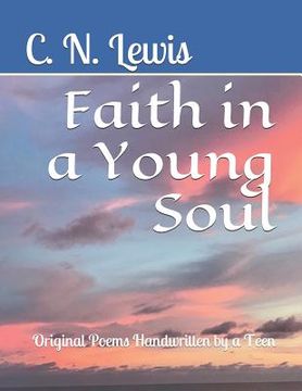 portada Faith in a Young Soul: Original Poems Handwritten by a Teen (en Inglés)