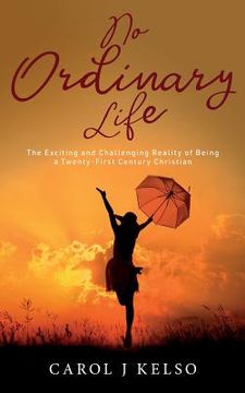 portada No Ordinary Life: The Exciting and Challenging Reality of Being a Twenty-First Century Christian (in English)