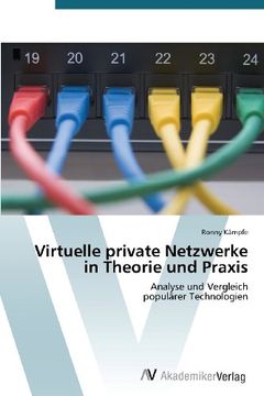 portada Virtuelle private Netzwerke in Theorie und Praxis: Analyse und Vergleich  populärer Technologien